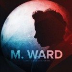 M. Ward | A Wasteland Companion | HTM